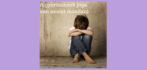 A gyermeknek van joga