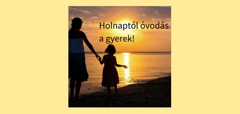 Holnaptól óvodás a gyerek!