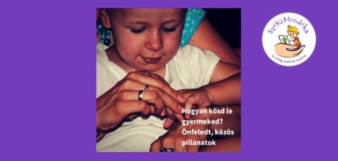Hogyan kösd le gyermeked? Önfeledt, közös pillanatok