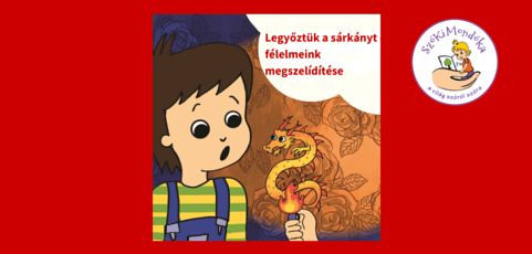 Legyőztük a sárkányt – félelmeink megszelídítése