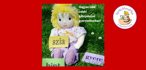 Hogyan válik valaki kétnyelvűvé gyermekkorban? 