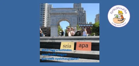 Mitől függ a külföldön nevelkedő magyar gyerekek nyelvhasználata? 