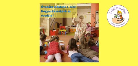 Óvodába indulunk 1. rész: Hogyan készüljünk az óvodára? 