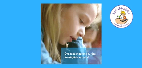 Óvodába indulunk 4. rész: Készüljünk az ovira!