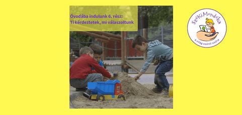 Óvodába indulunk 6. rész: Ti kérdeztetek, mi válaszoltunk