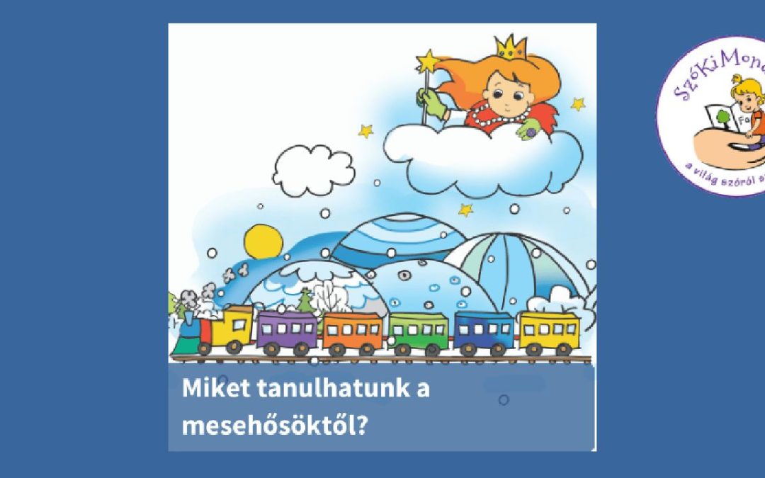 Kalandra fel! Miket tanulhatunk a mesehősöktől? 