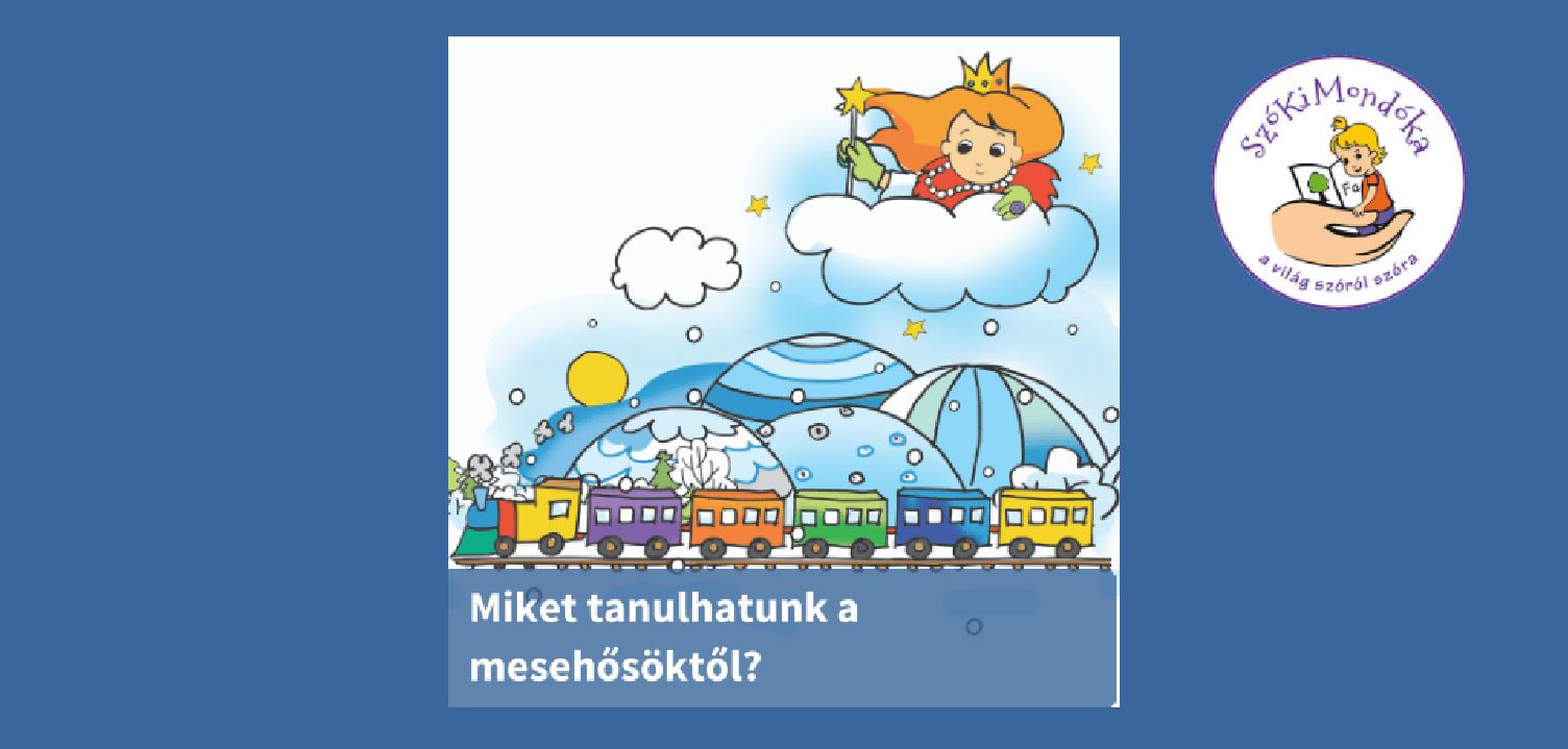 Miket tanulhatunk a mesehősöktől?