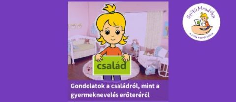 Gondolatok a családról, mint a gyermeknevelés erőteréről