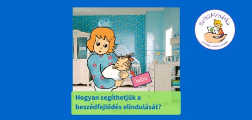 Hogyan segíthetjük a beszédfejlődés elindulását? 