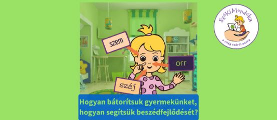 Hogyan bátorítsuk gyermekünket, hogyan segítsük beszédfejlődését?