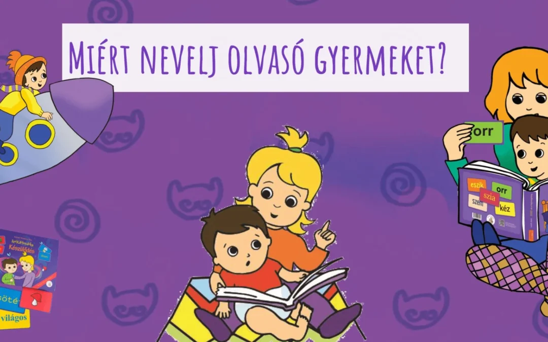 Miért nevelj olvasó gyermeket?