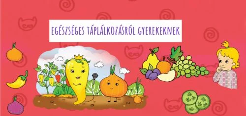 Egészséges táplálkozásról gyerekeknek